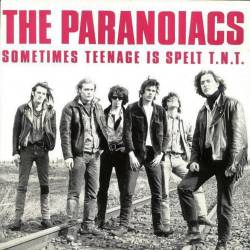 The Paranoiacs : Sometimes Teenage is Spelt T.N.T.